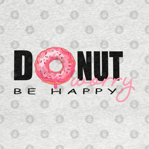 DONUT WORRY BE HAPPY by MAYRAREINART